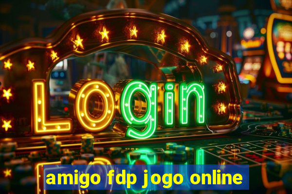 amigo fdp jogo online